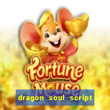 dragon soul script no key